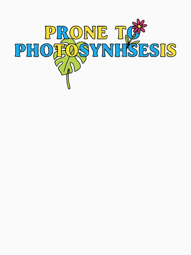 Prone to Photosynthesis. by Creative jiffy