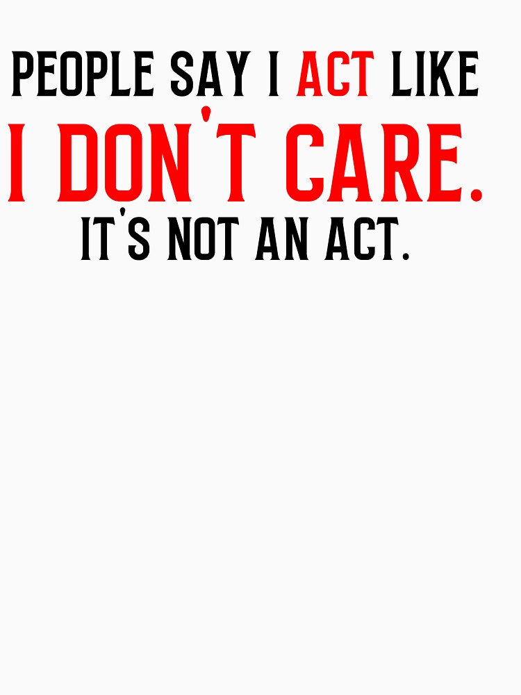 People say I act like I don't care by October  First