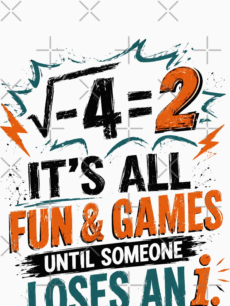 √-4 = 2 It's All Fun And Games Until Someone Loses An I Math Teacher Student by HumansStuck12