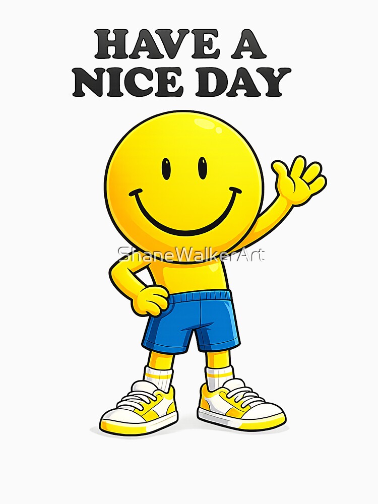Have A Nice Day by ShaneWalkerArt