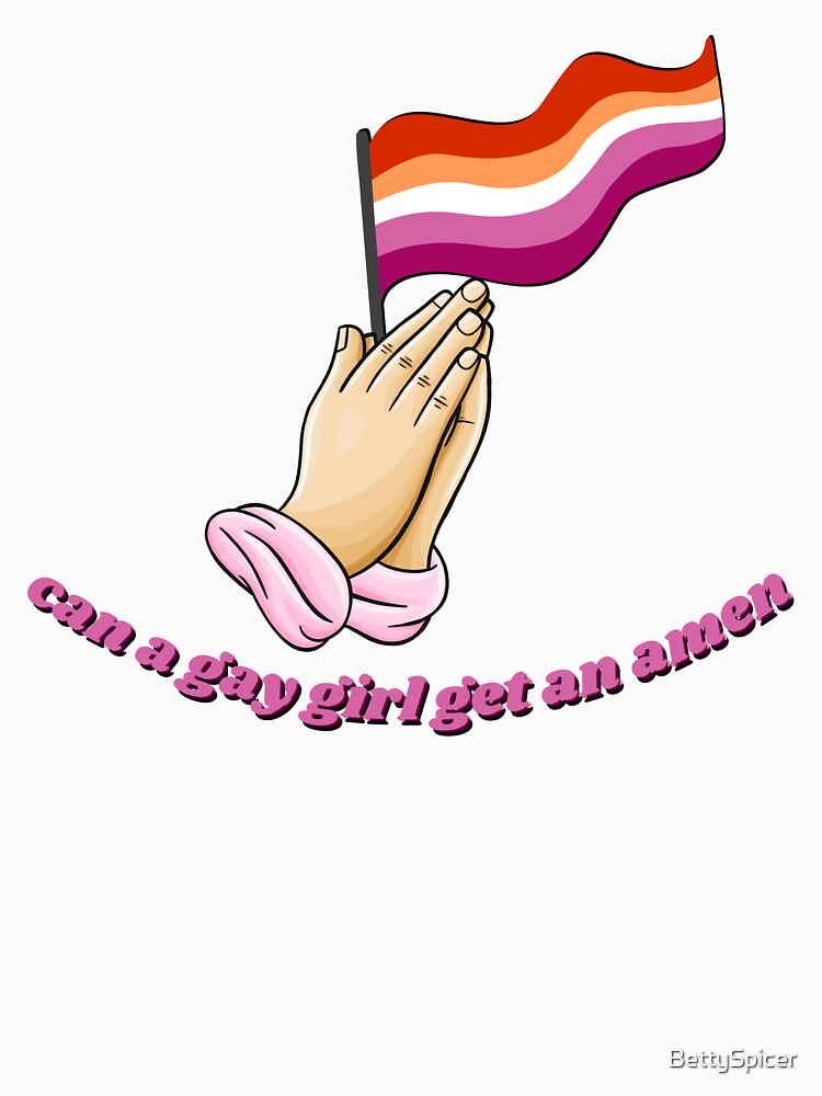 Can a gay girl get an amen? by BettySpicer