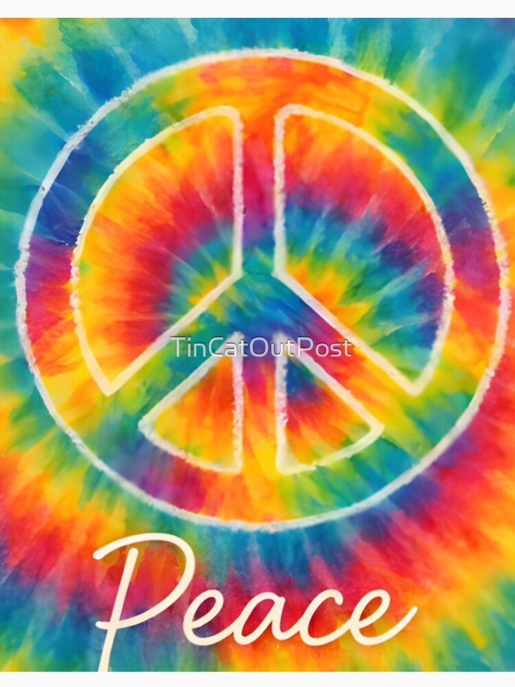 Peace, Love and Tie-Dye by TinCatOutPost