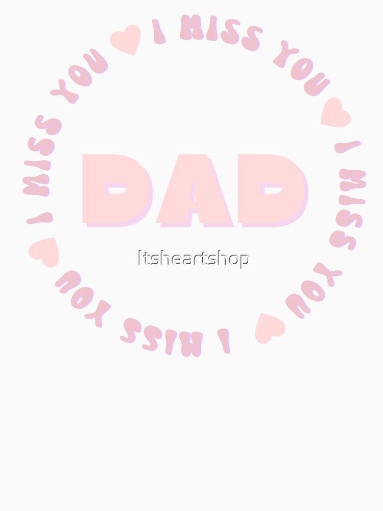 I Miss You Dad by Itsheartshop