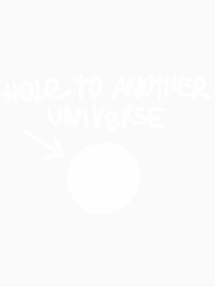 Best Seller - Hole to Another Universe Merchandise| Perfect Gift by justinawoo