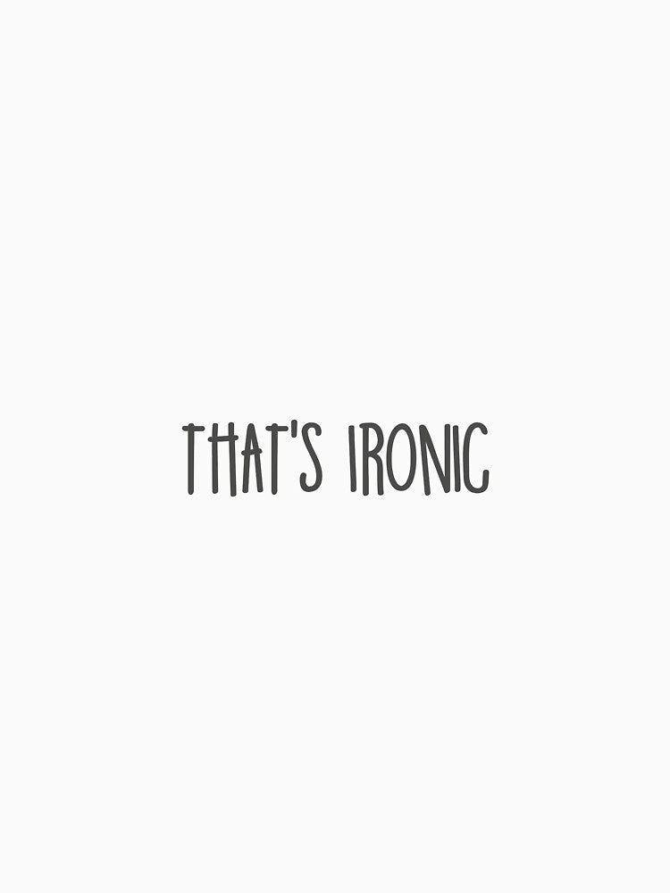 that's ironic sticker by Jerilynn Hoover