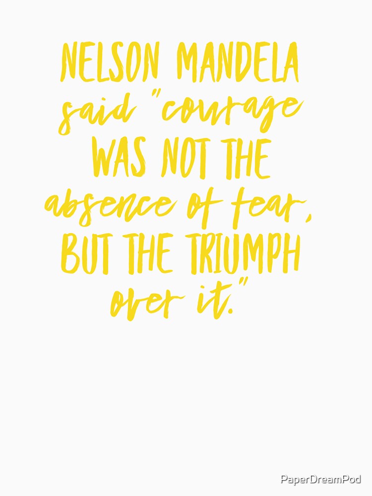 Courage is triumph over fears by PaperDreamPod