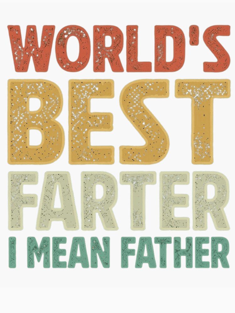 World's Best Farter I Mean Father Funny Vintage Dad Gift by haitrieuic96