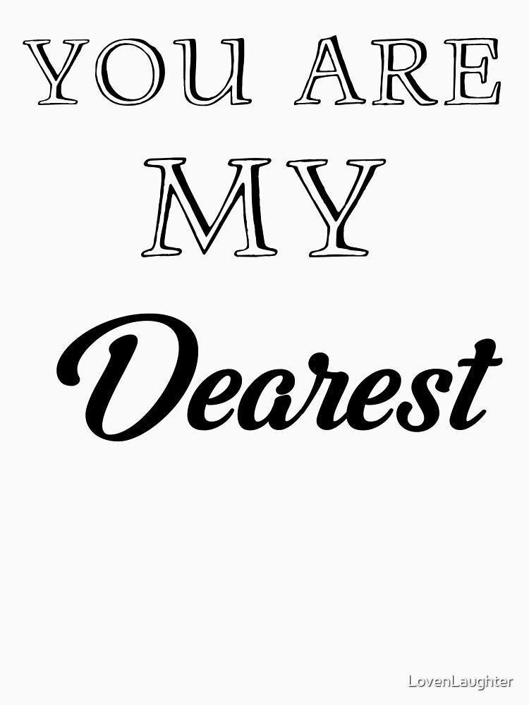 You Are My Dearest by LovenLaughter
