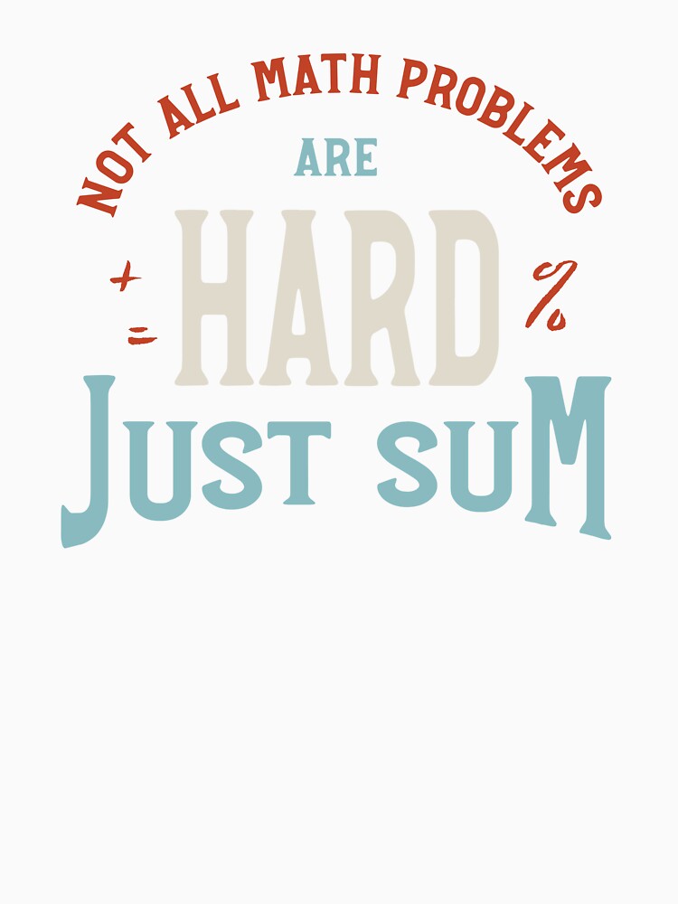Math Teacher Pun Not All Math Problems Are Hard by whyitsme