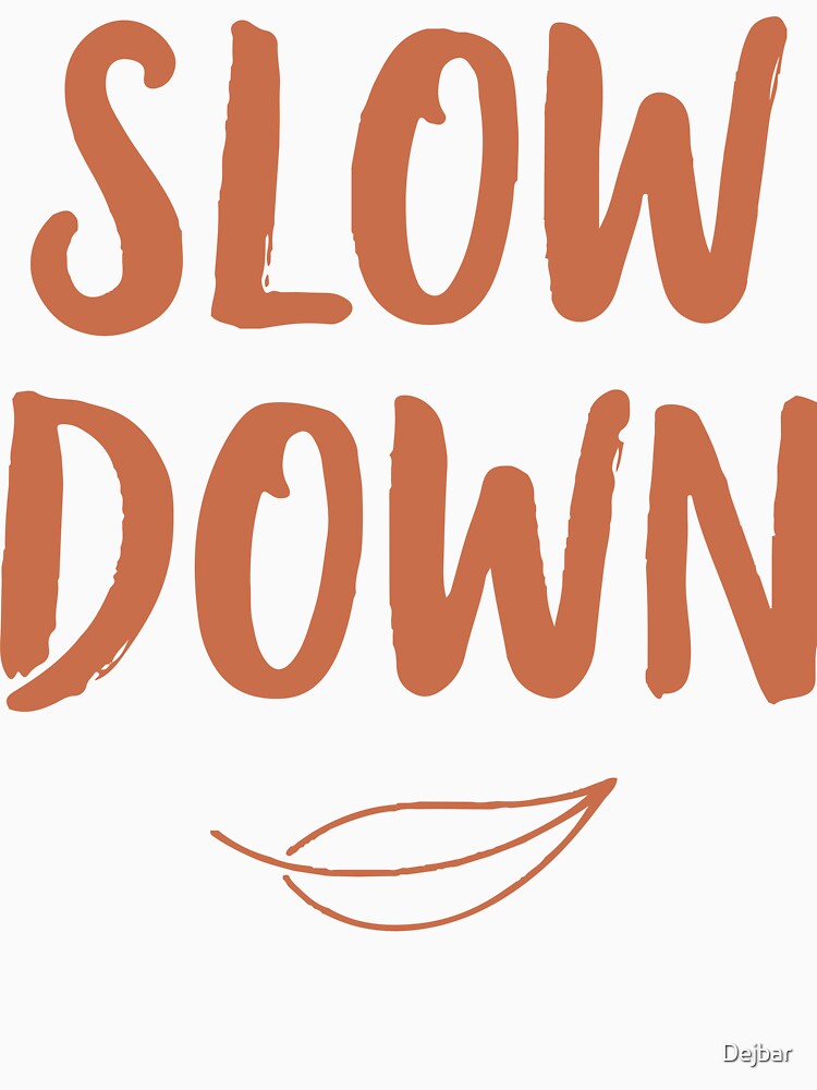 Handwritten  Slow Down  lettering with a simple leaf icon on a white background, a minimal motivational quote promoting mindfulness, relaxation by Dejbar