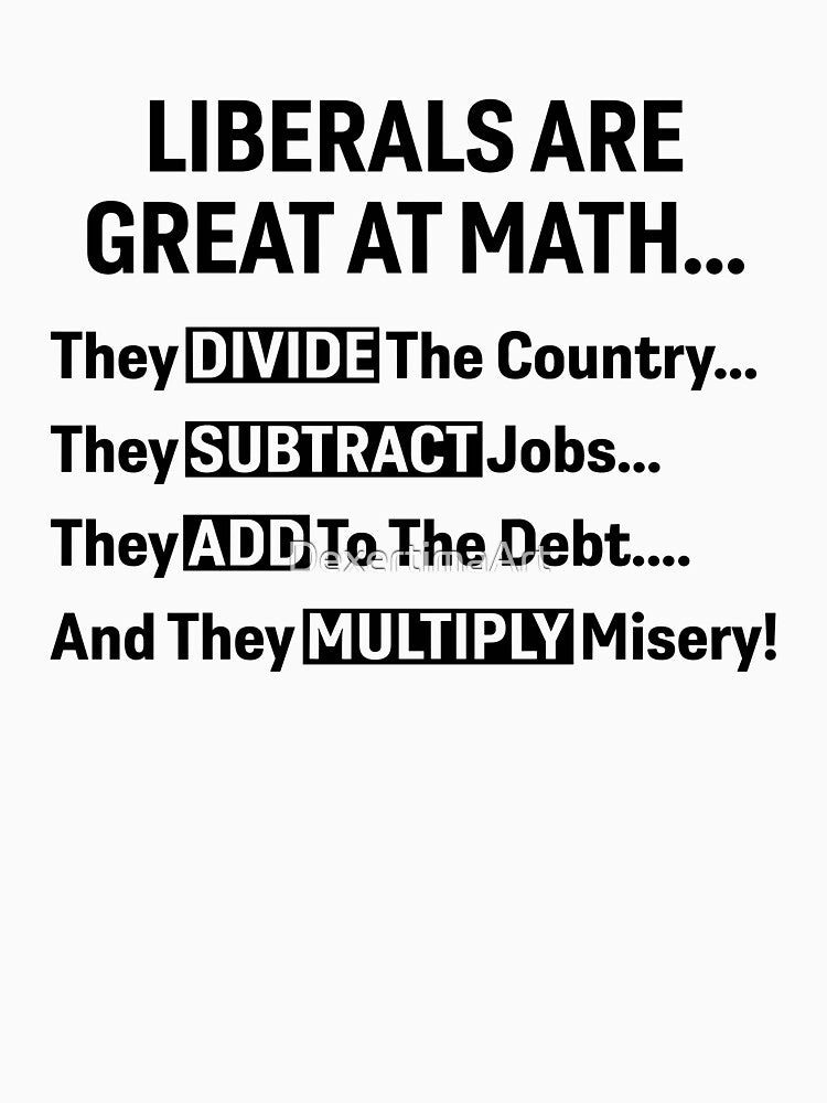 Liberals Are Great At Math Political Statement by DexertimaArt