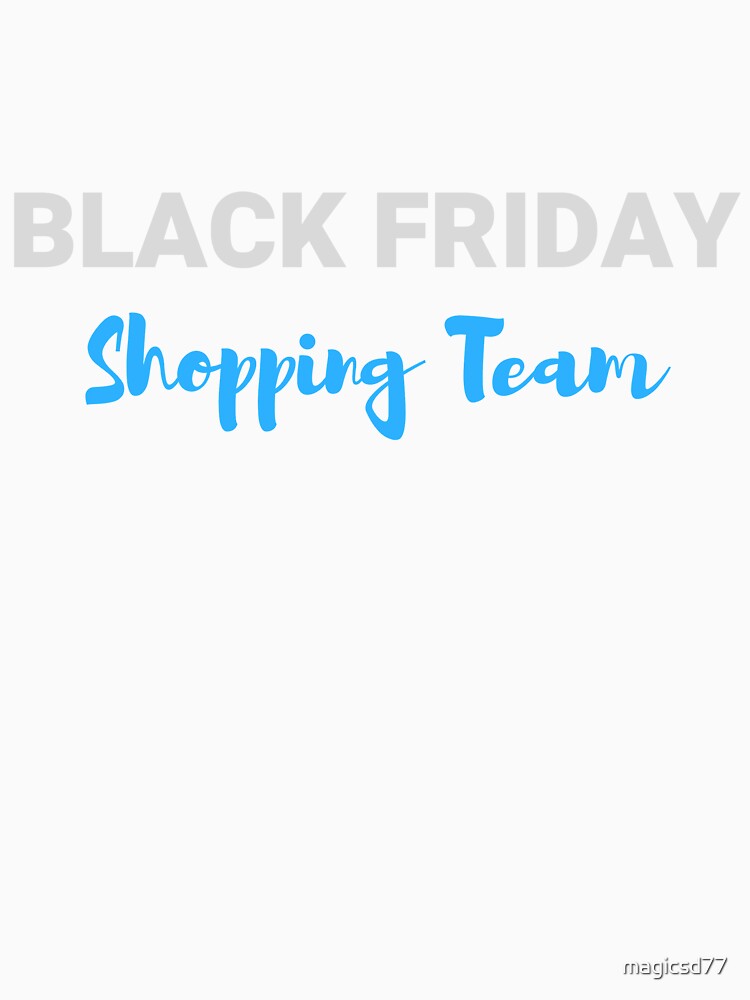 Black Friday Shopping Team by MagicSD Designs
