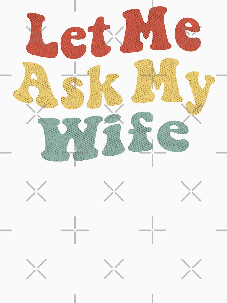 Let Me Ask My Wife for Husband Gift with Funny Saying by alenaz