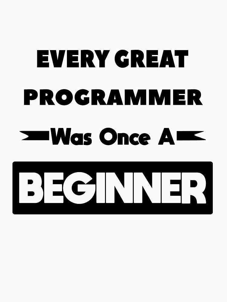 Every Great PROGRAMMER Was Once A Beginner by anass002