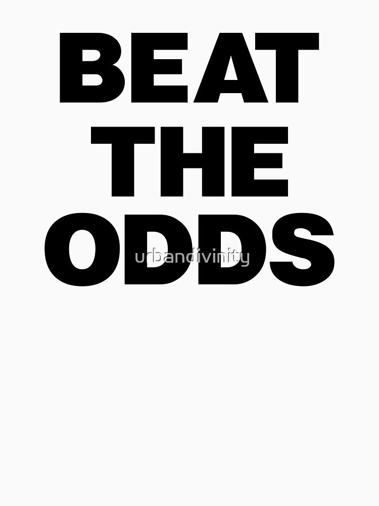 BEAT THE ODDS by urbandivinity