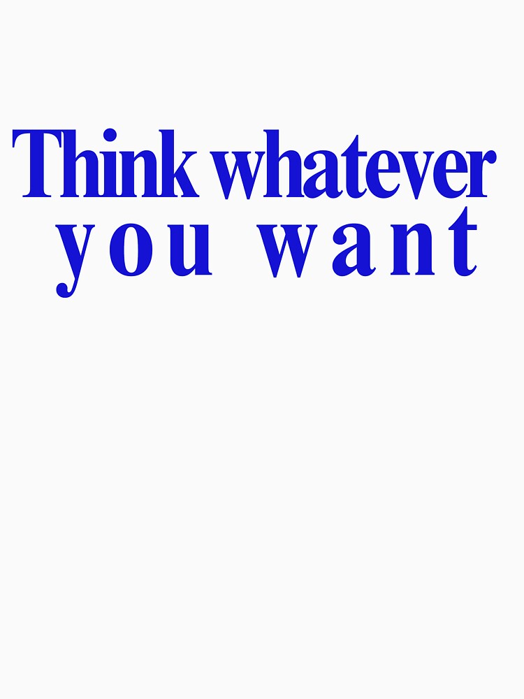 Think Whatever You Want Quote Typography Design by Adappai