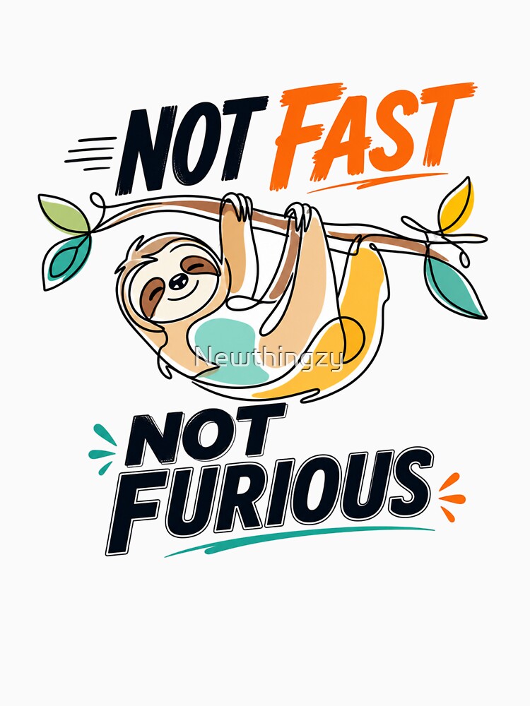 Not Fast Not Furious Sloth by Newthingzy