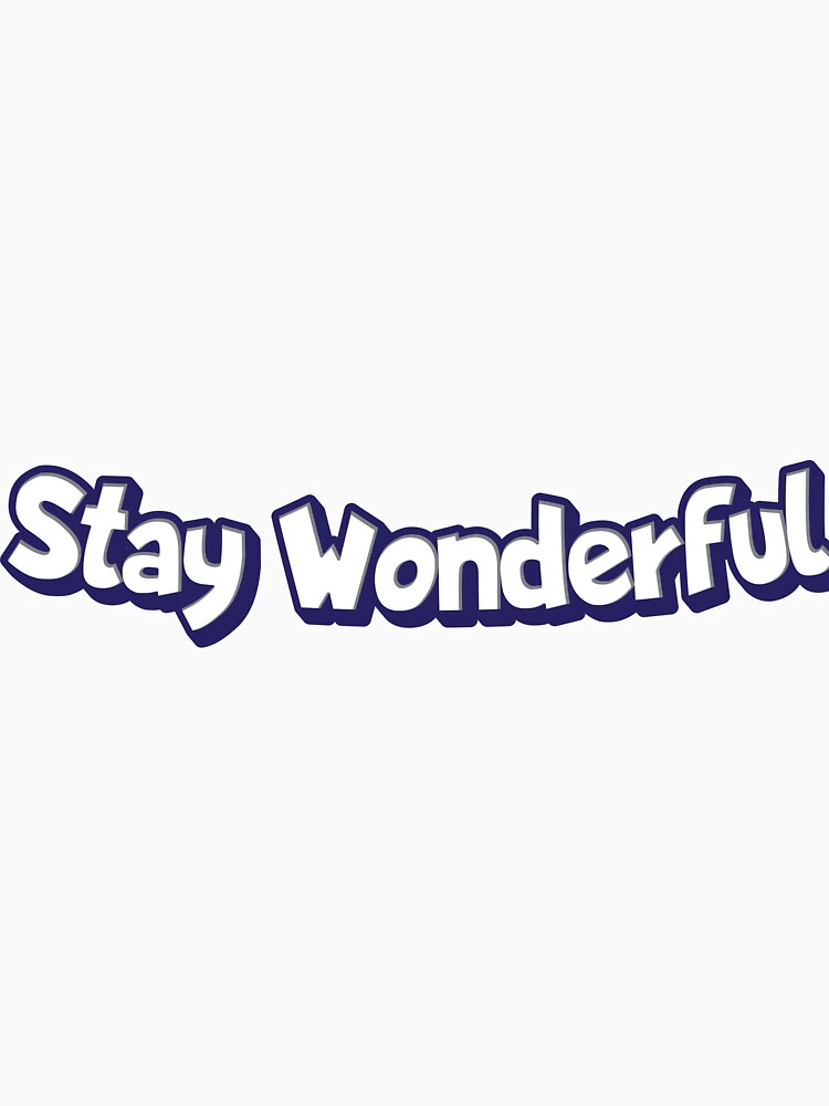 Stay Wonderful text Sicker by Sticktle