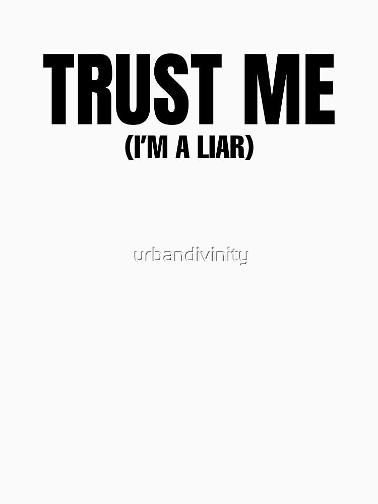 TRUST ME (I'M A LIAR) by urbandivinity