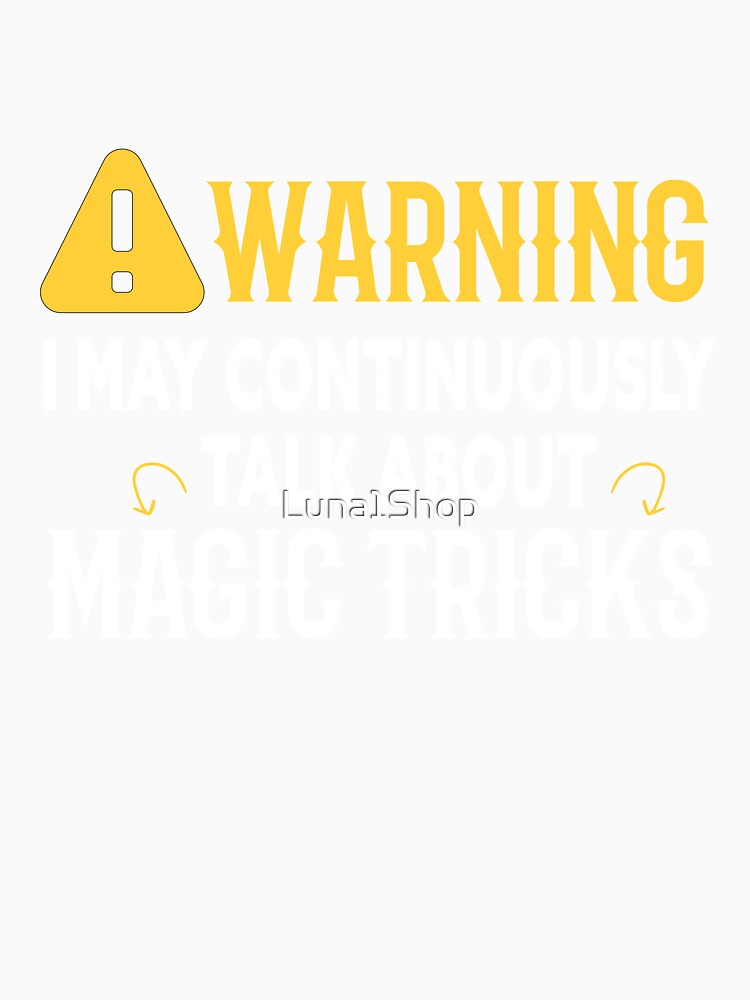 Warning I May Continuously Talk About Magic Tricks by Luna1Shop
