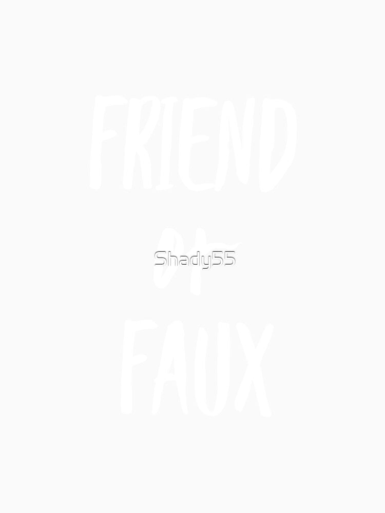 Friend or faux by Shady55
