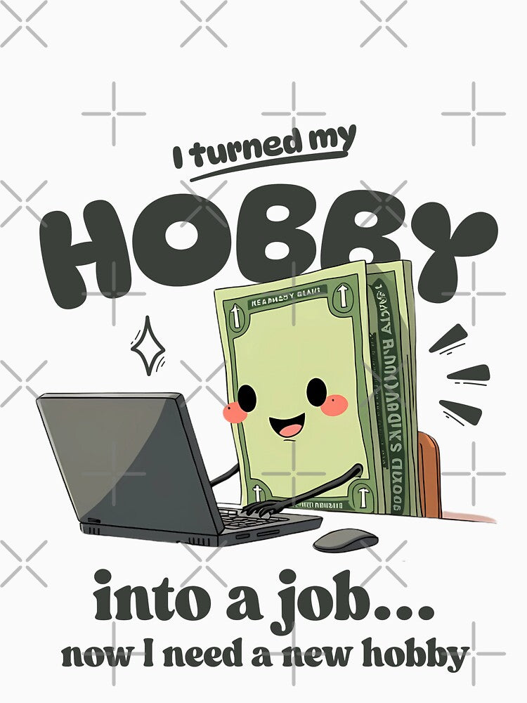 I turned my hobby into job, now I need a new hobby by Peerless-Prime