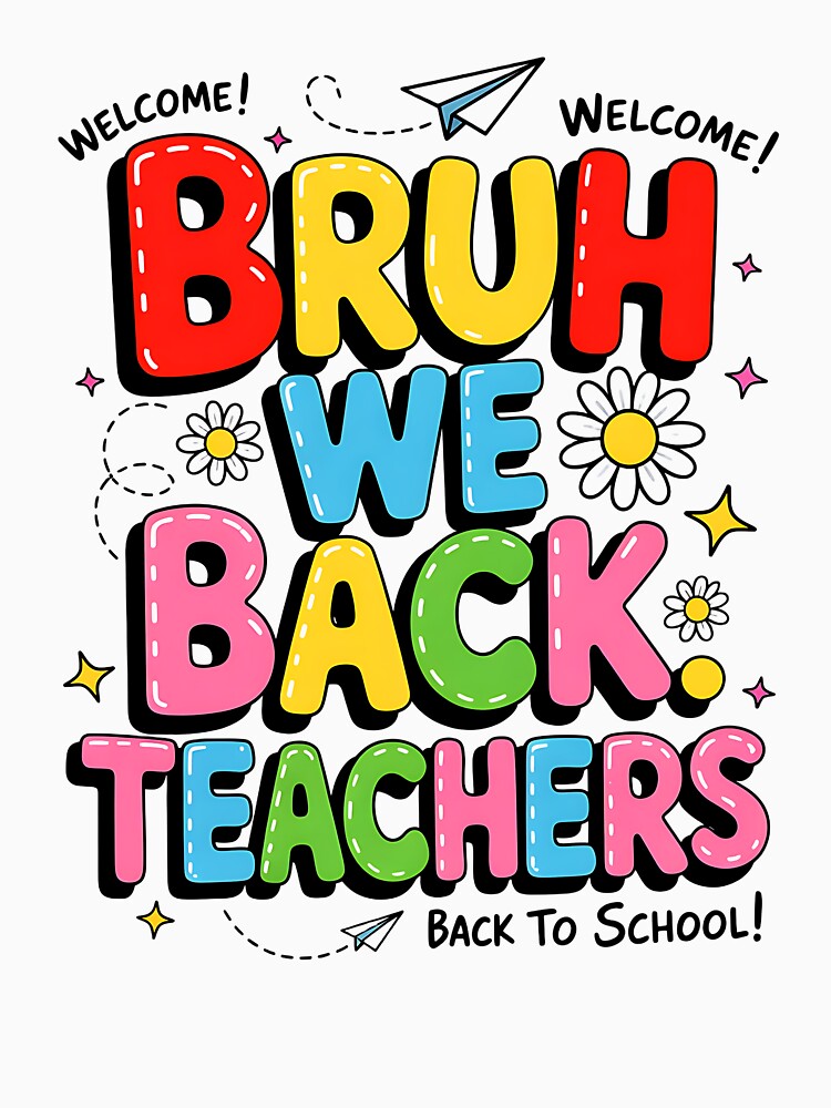 Bruh We Back Teachers by diyoor
