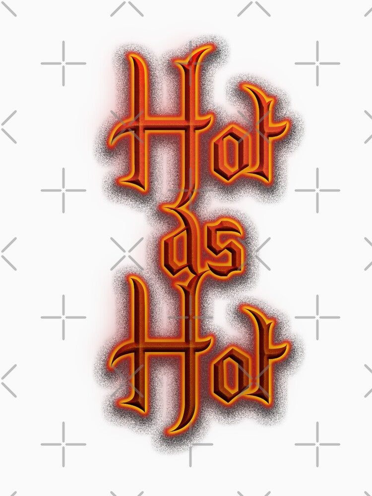 Hot as Hot (Fiery Glowing Text) by Swabcraft