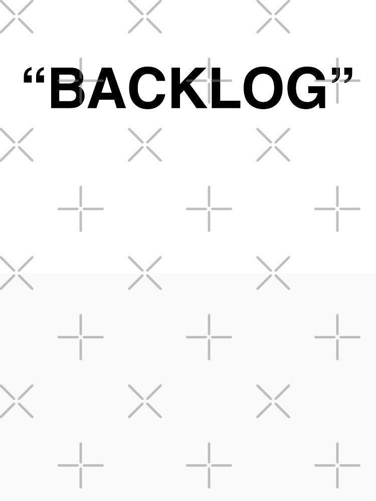 Backlog - Tech and IT Humour by freshdesign2023