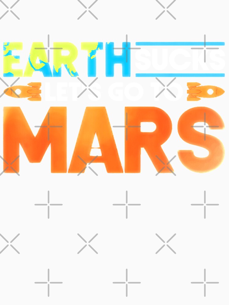 Occupy Mars 2020 Planet Martian Earth Sucks by AnyPlumbing