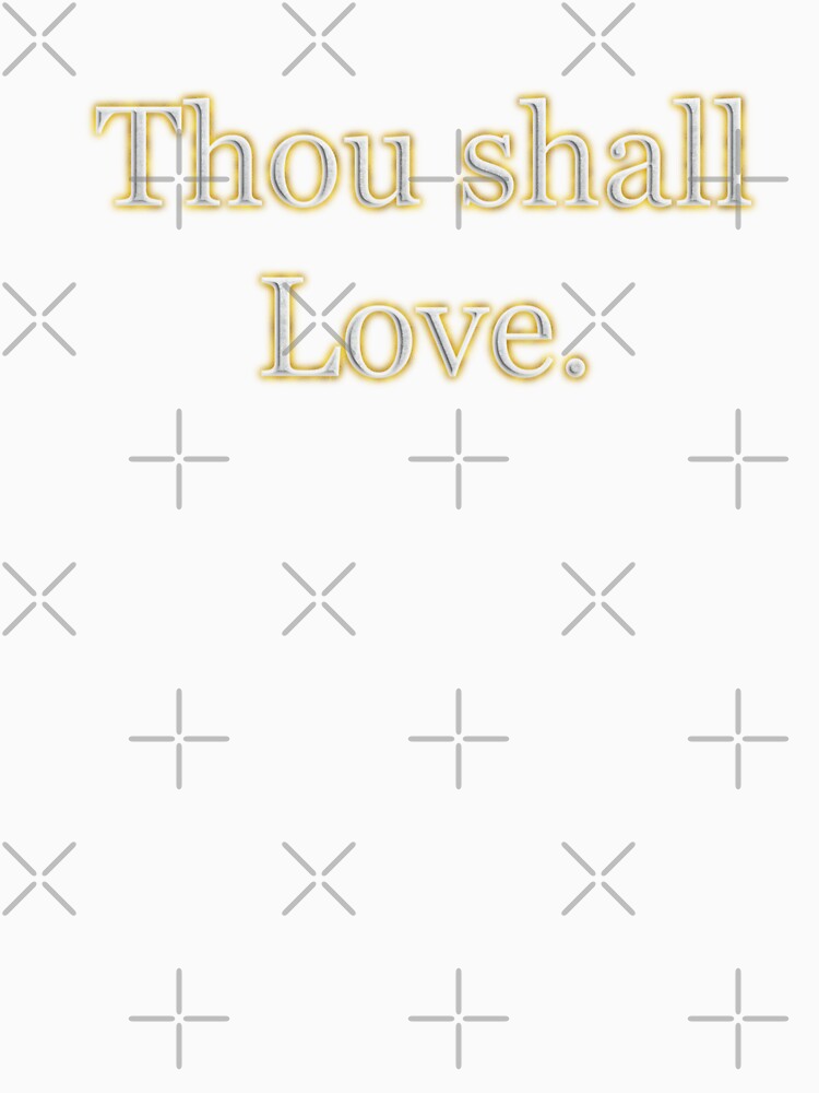 Thou shall love (White Angelic halo Text) by Swabcraft