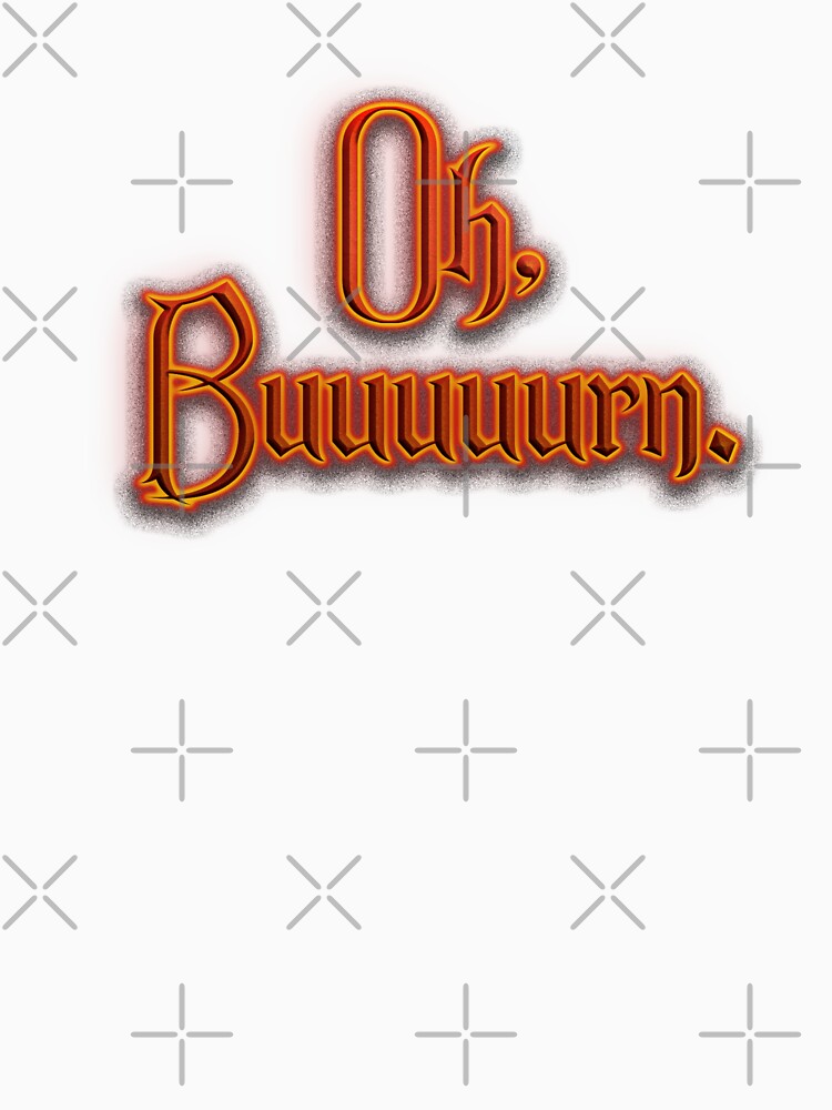 Oh Buuuuurn (Fiery Glowing Text) by Swabcraft