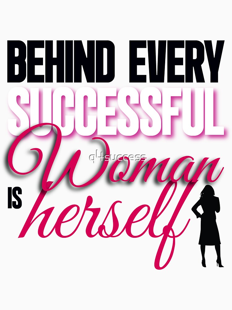 Behind Every Successful Woman Women's Novelty T-Shirts by q4success