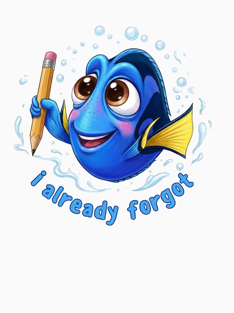 Dory , i already forgot by stishirt