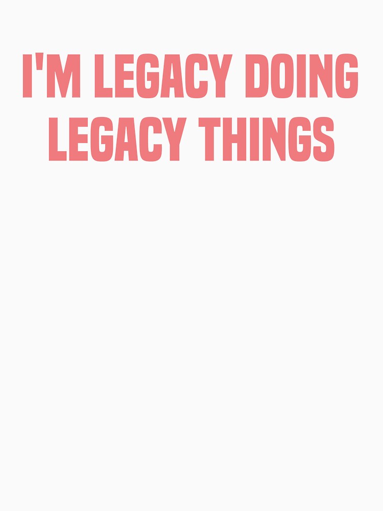 I'M Legacy Doing Legacy Things Light Red Quote by medbdj