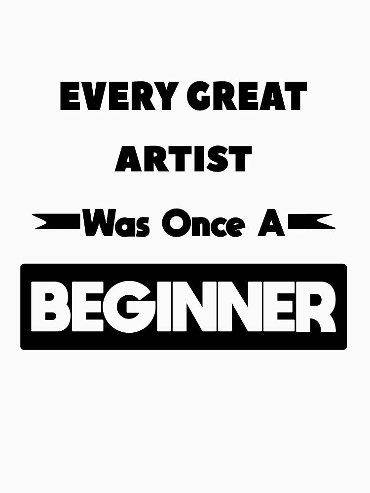 Every Great ARTIST Was Once A Beginner by anass002