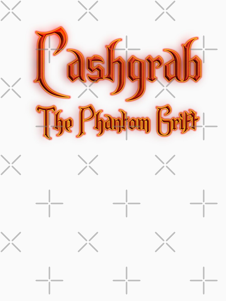 Cashgrab The Phantom Grift (Fiery Glowing Text) by Swabcraft