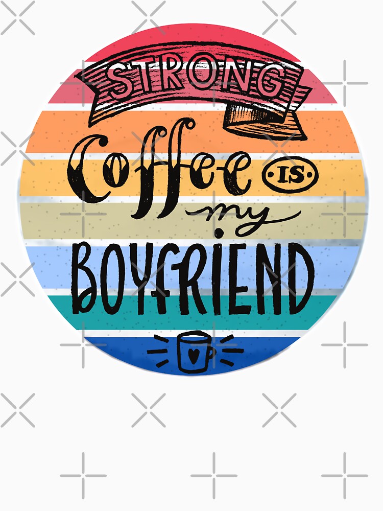 Strong Coffee is my Boyfriend- Christmas gift by AmazingEcraft