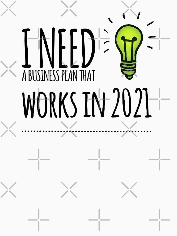 I need a business plan that works for 2021 by devilmaycorp
