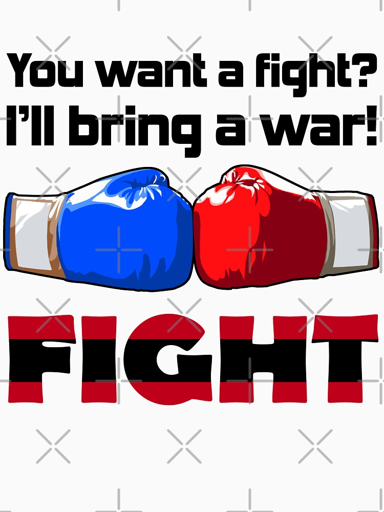 You want a fight? I'll bring a war! T-shirt, Sticker! by Cristian Stefan