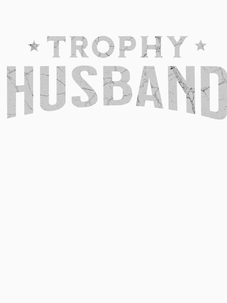Trophy Husband - Funny & Stylish Gift T-Shirt by DivaDoodle
