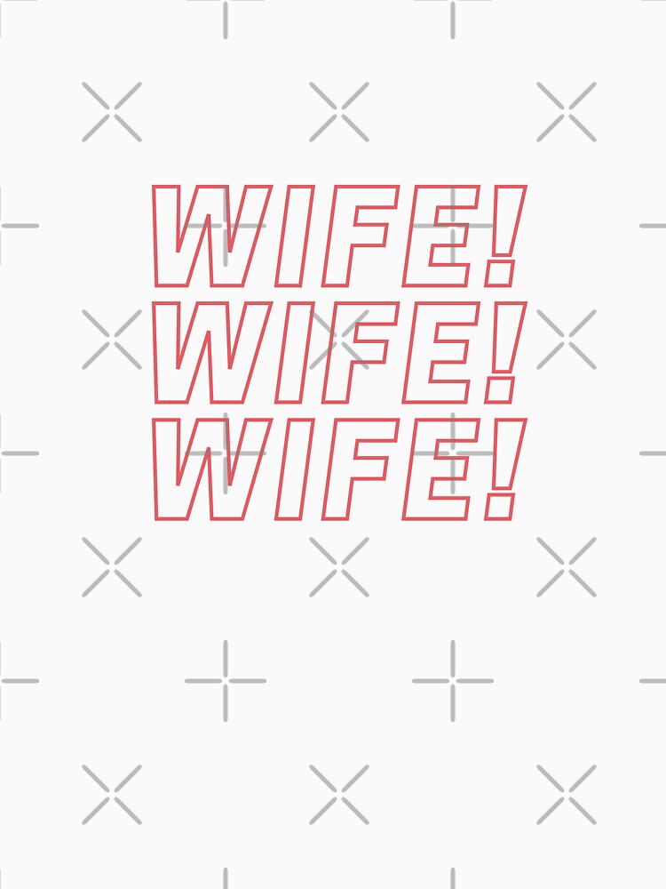 Wife! Wife! Wife! by Praphad