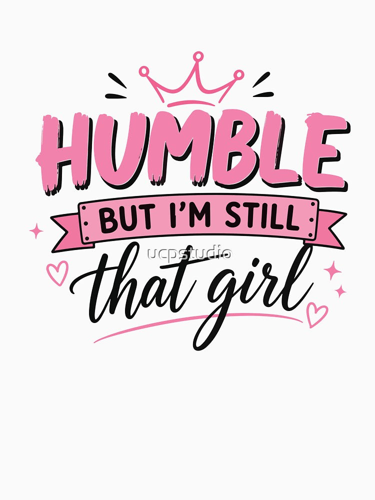 Humble But I'm Still That Girl – Motivational T-Shirt Design by ucpstudio