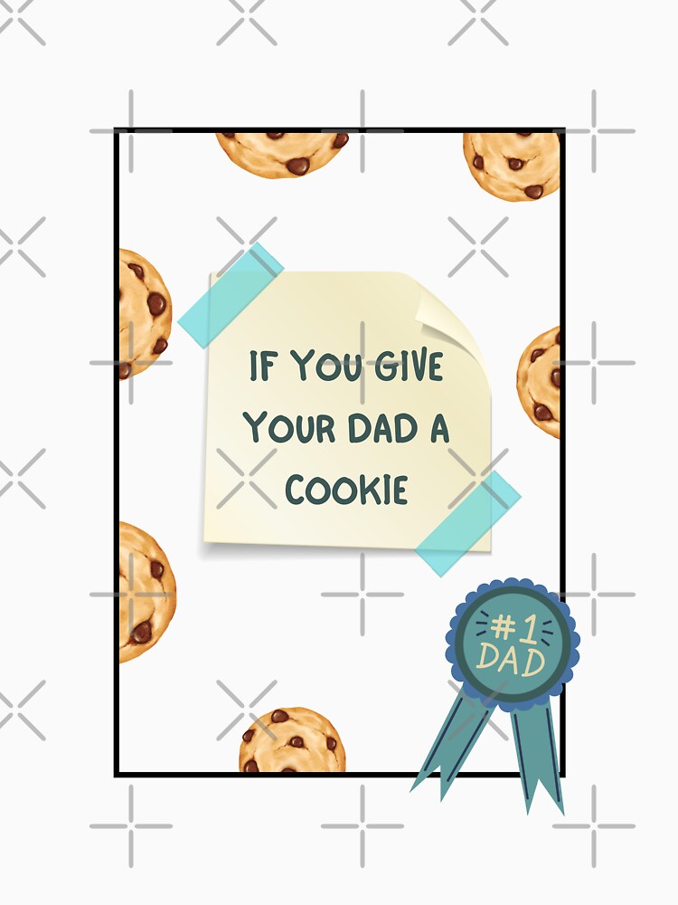 If You Give Your Dad A Cookie by Eddyed