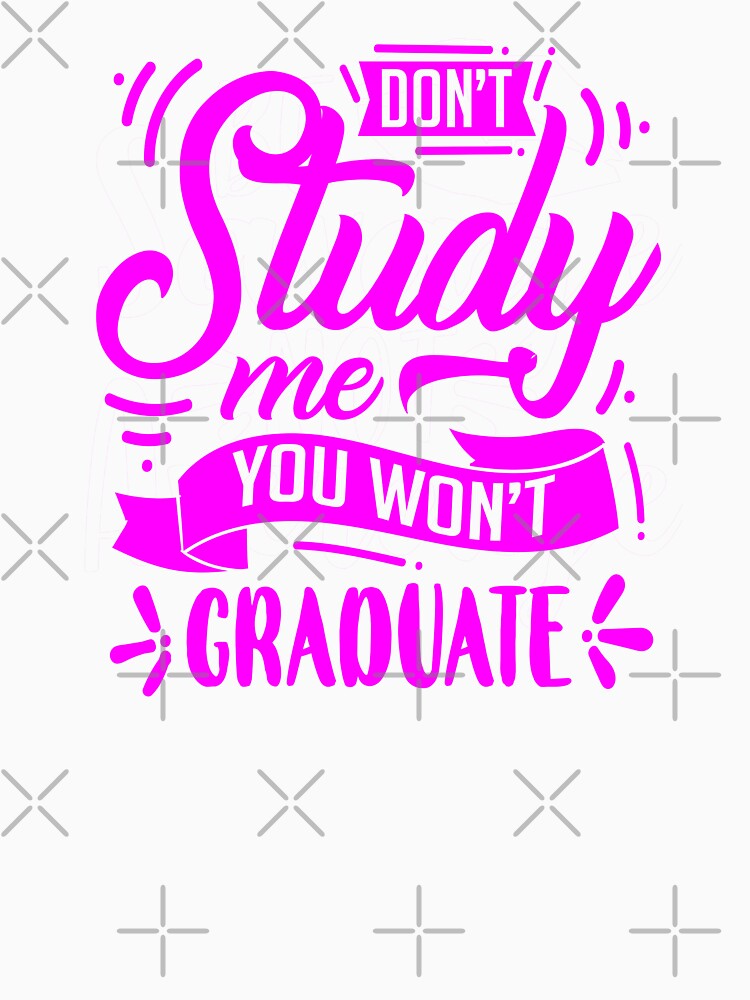 Don't study me, you won't graduate by enigma3a