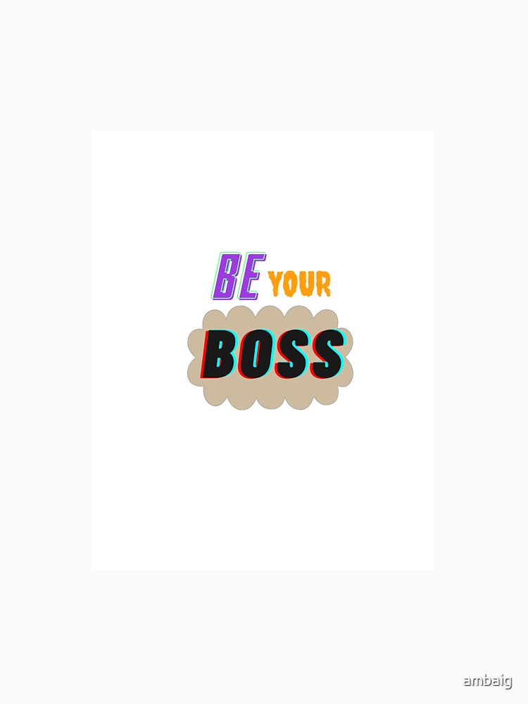Be Your Boss by ambaig