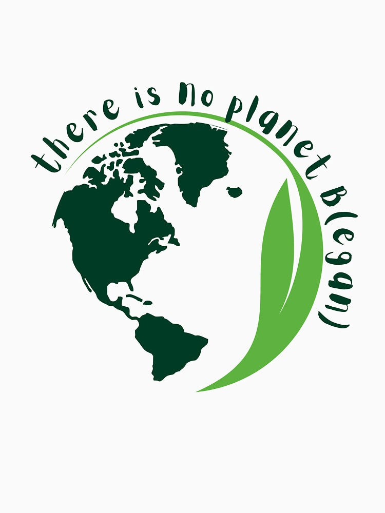 There Is No Planet B Vegan Funny Earth Day Quote - Eco Friendly Sustainability by MedusaGialla