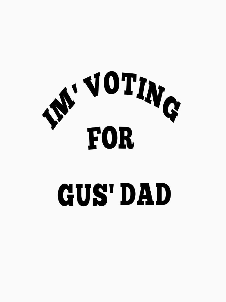 I'm voting for gus' dad by MKshoper