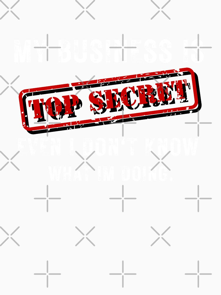 My Business Is Top Secret by QuantumDesigns