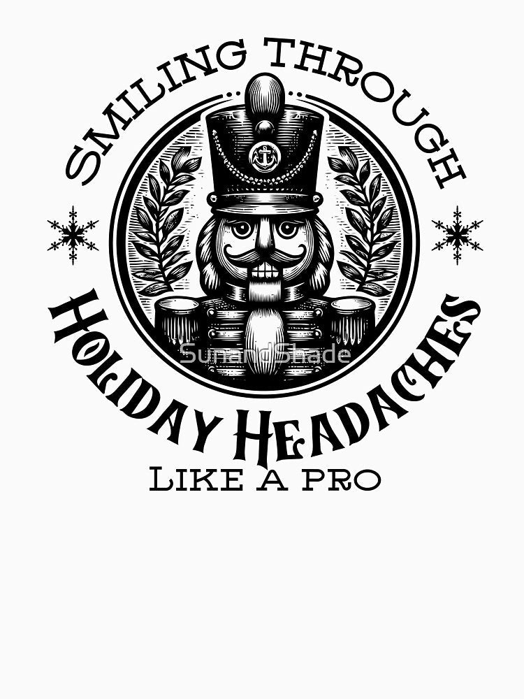 Funny Nutcracker Christmas – Holiday Headache Joke by SunandShade